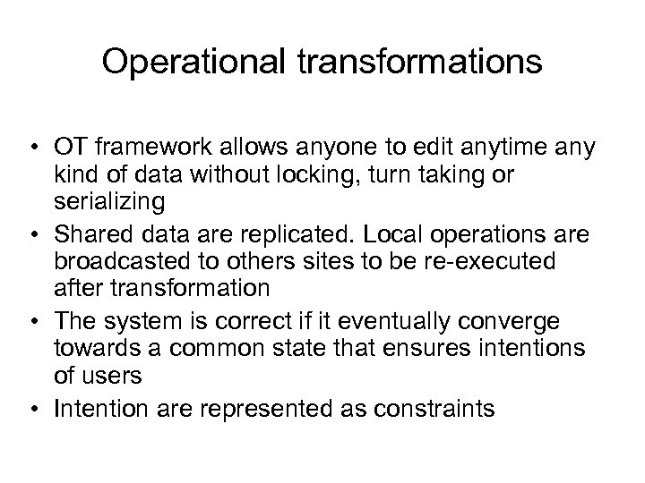 Operational transformations • OT framework allows anyone to edit anytime any kind of data