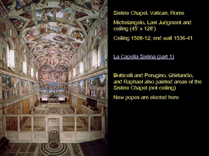 Sistine Chapel, Vatican, Rome Michelangelo, Last Judgment and ceiling (45’ x 128’) Ceiling 1508