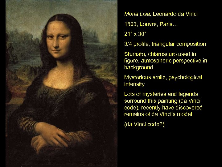 Mona Lisa, Leonardo da Vinci 1503, Louvre, Paris… 21” x 30” 3/4 profile, triangular