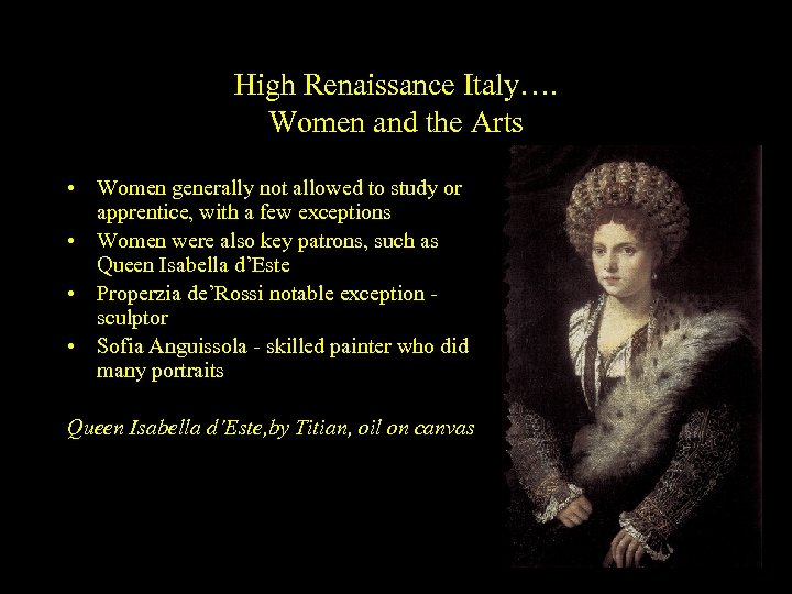 High Renaissance Italy…. Women and the Arts • Women generally not allowed to study