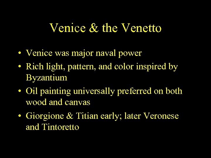 Venice & the Venetto • Venice was major naval power • Rich light, pattern,