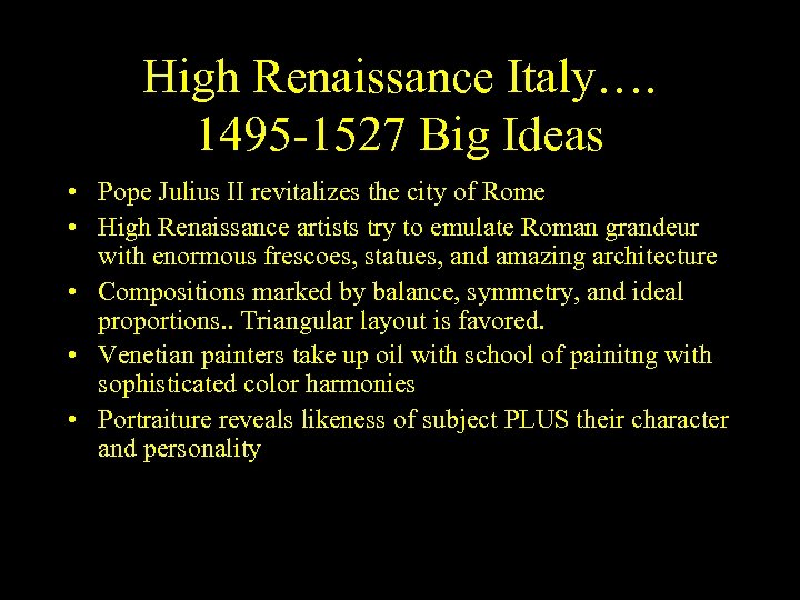 High Renaissance Italy…. 1495 -1527 Big Ideas • Pope Julius II revitalizes the city