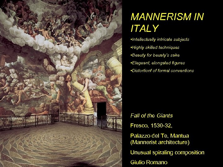 MANNERISM IN ITALY • Intellectually intricate subjects • Highly skilled techniques • Beauty for