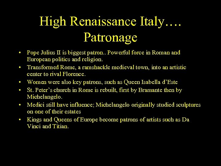 High Renaissance Italy…. Patronage • Pope Julius II is biggest patron. . Powerful force
