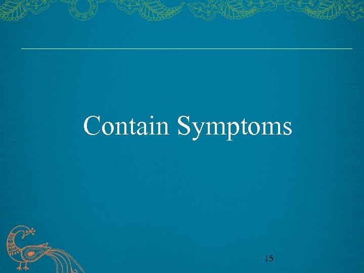 Contain Symptoms 15 