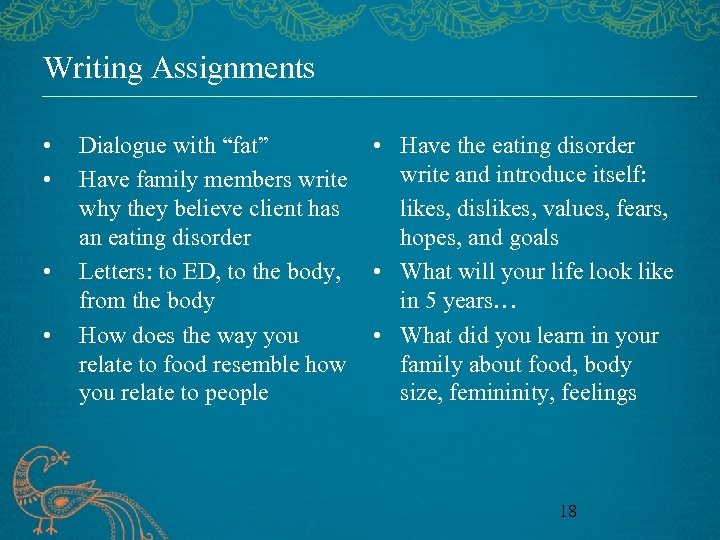 Writing Assignments • • Dialogue with “fat” Have family members write why they believe