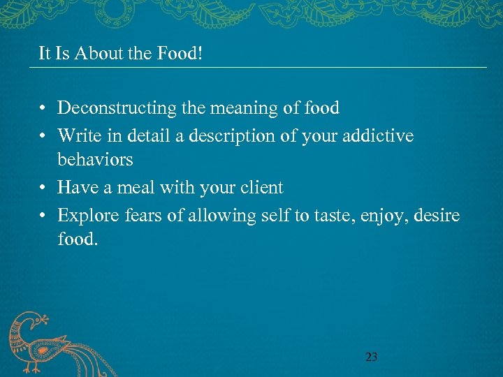 It Is About the Food! • Deconstructing the meaning of food • Write in