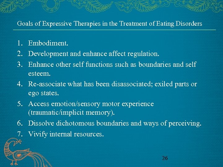 Goals of Expressive Therapies in the Treatment of Eating Disorders 1. Embodiment. 2. Development