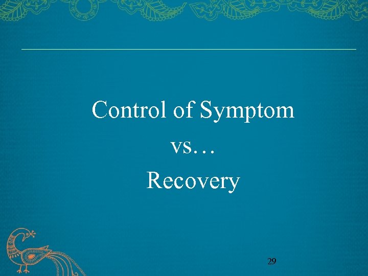 Control of Symptom vs… Recovery 29 