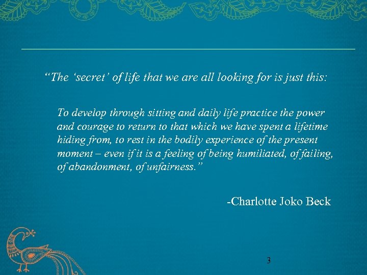 “The ‘secret’ of life that we are all looking for is just this: To