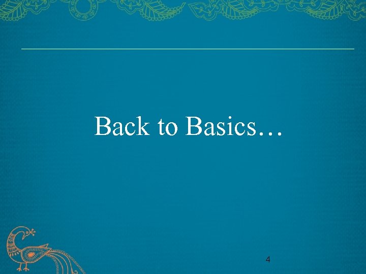 Back to Basics… 4 