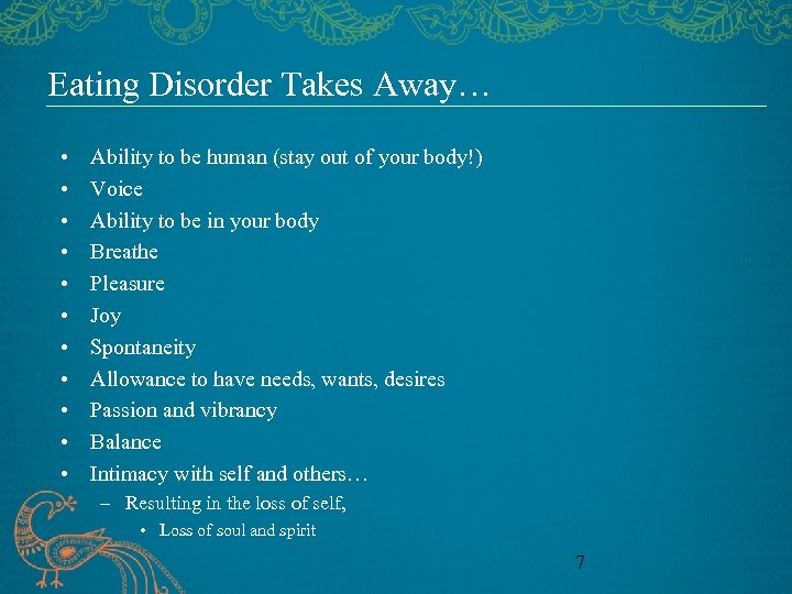 Eating Disorder Takes Away… • • • Ability to be human (stay out of