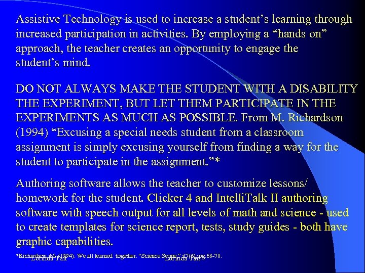 Assistive Technology is used to increase a student’s learning through increased participation in activities.