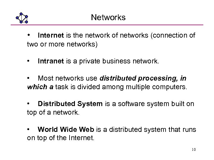 Networks • Internet is the network of networks (connection of two or more networks)