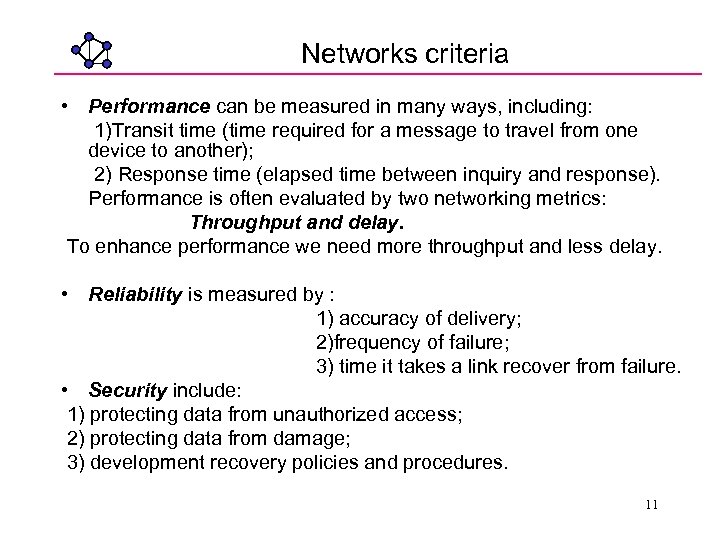 Networks criteria • Performance can be measured in many ways, including: 1)Transit time (time