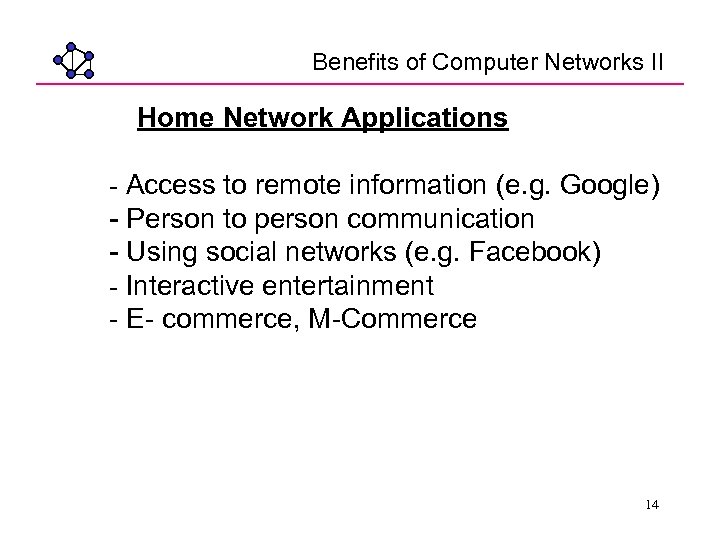 Benefits of Computer Networks II Home Network Applications - Access to remote information (e.