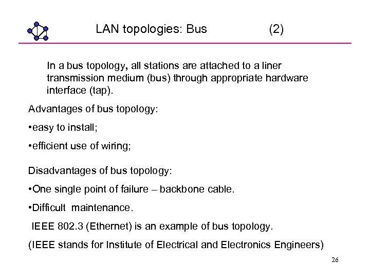 LAN topologies: Bus (2) In a bus topology, all stations are attached to a