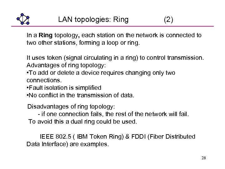 LAN topologies: Ring (2) In a Ring topology, each station on the network is