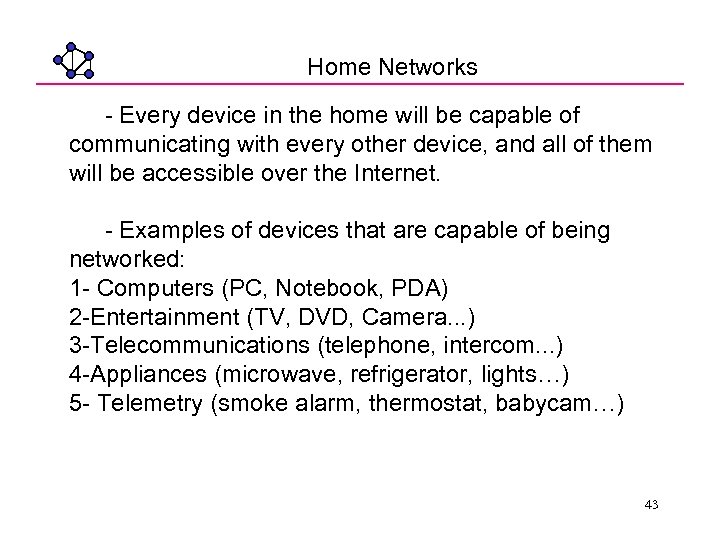 Home Networks - Every device in the home will be capable of communicating with