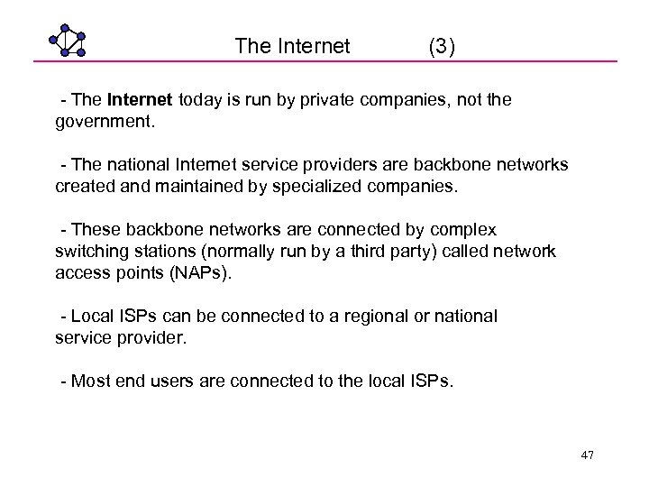 The Internet (3) - The Internet today is run by private companies, not the