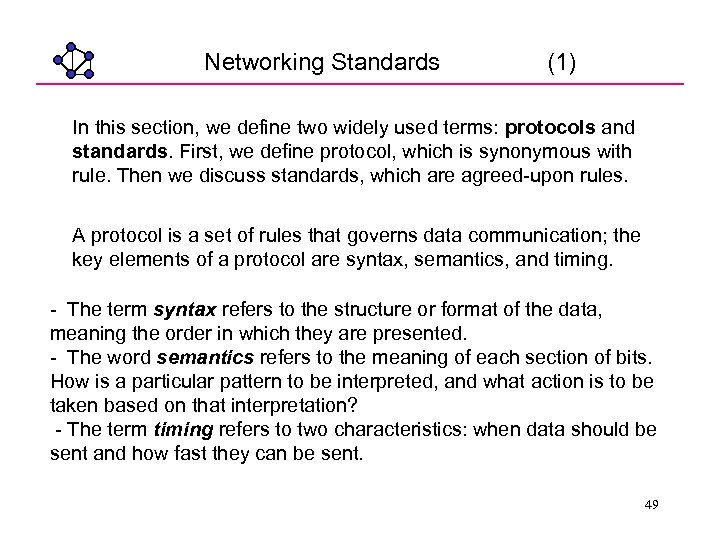 Networking Standards (1) In this section, we define two widely used terms: protocols and