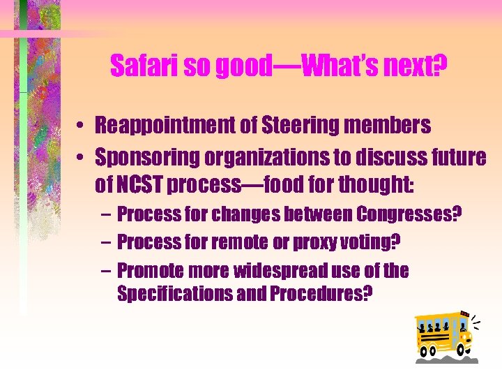 Safari so good—What’s next? • Reappointment of Steering members • Sponsoring organizations to discuss