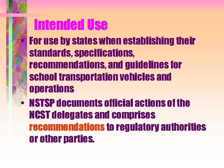 Intended Use • For use by states when establishing their standards, specifications, recommendations, and