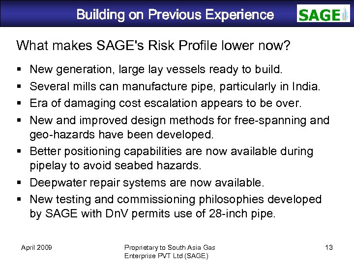 Building on Previous Experience SAGE What makes SAGE's Risk Profile lower now? New generation,