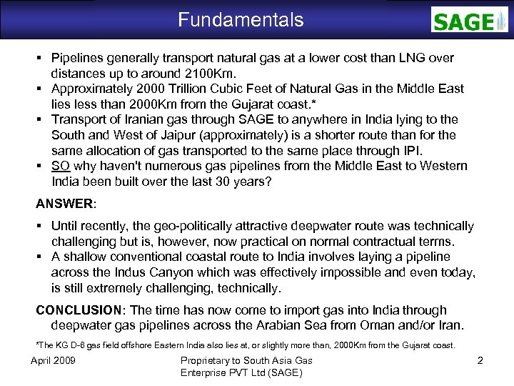 Fundamentals SAGE Pipelines generally transport natural gas at a lower cost than LNG over