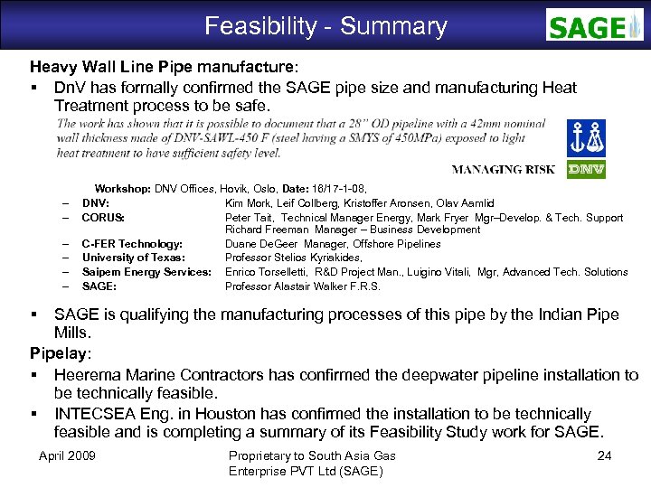 Feasibility - Summary SAGE Heavy Wall Line Pipe manufacture: Dn. V has formally confirmed