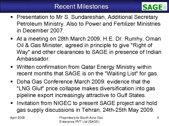 Recent Milestones SAGE Presentation to Mr S. Sundareshan, Additional Secretary Petroleum Ministry. Also to