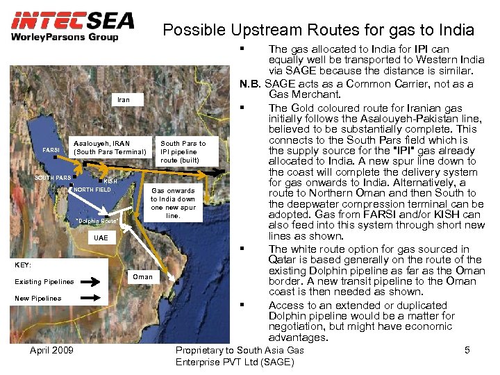 Possible Upstream Routes for gas to India Iran Asalouyeh, IRAN (South Pars Terminal) FARSI