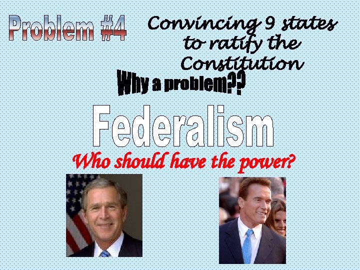 Convincing 9 states to ratify the Constitution Who should have the power? 