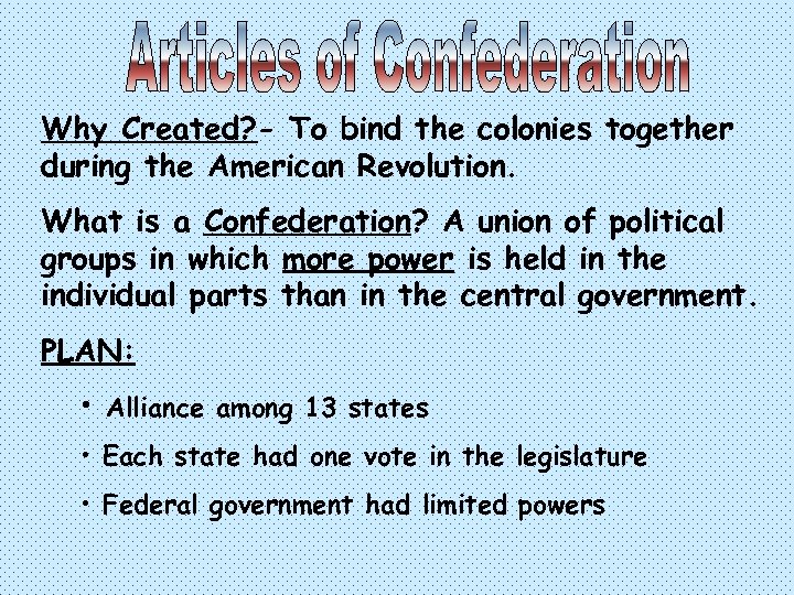 Why Created? - To bind the colonies together during the American Revolution. What is