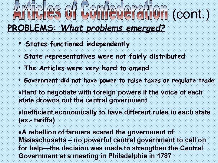 (cont. ) PROBLEMS: What problems emerged? • States functioned independently • State representatives were