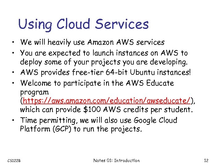 Using Cloud Services • We will heavily use Amazon AWS services • You are