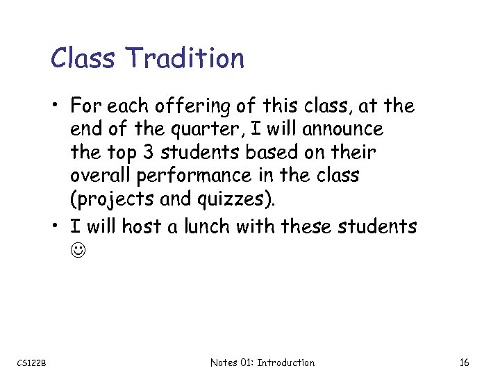 Class Tradition • For each offering of this class, at the end of the