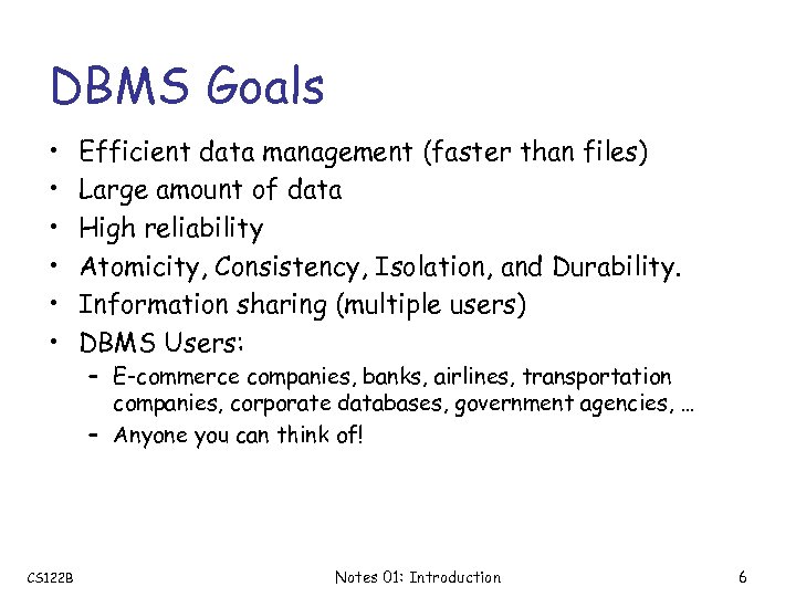 DBMS Goals • • • Efficient data management (faster than files) Large amount of
