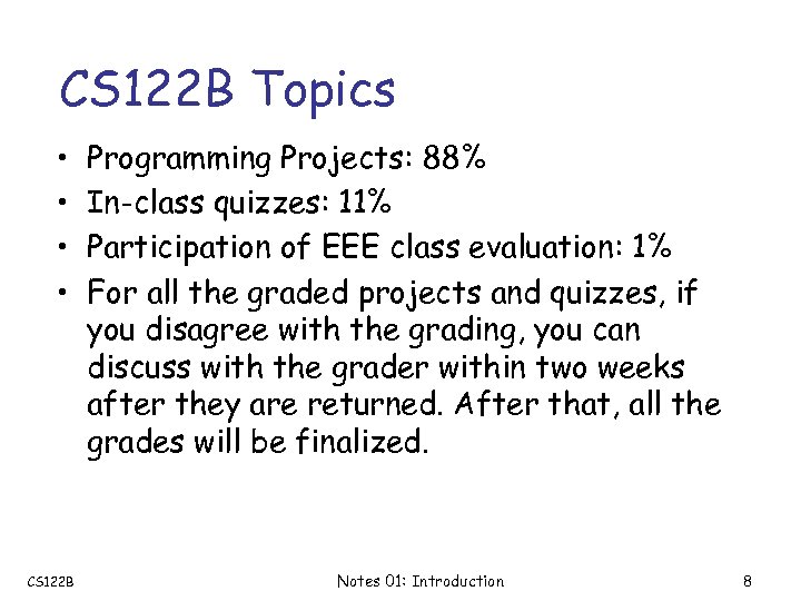 CS 122 B Topics • • CS 122 B Programming Projects: 88% In-class quizzes: