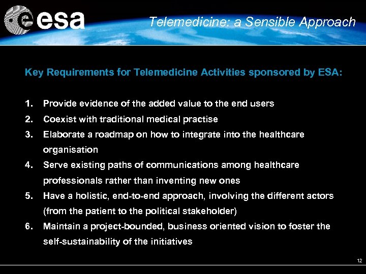 Telemedicine: a Sensible Approach Key Requirements for Telemedicine Activities sponsored by ESA: 1. Provide