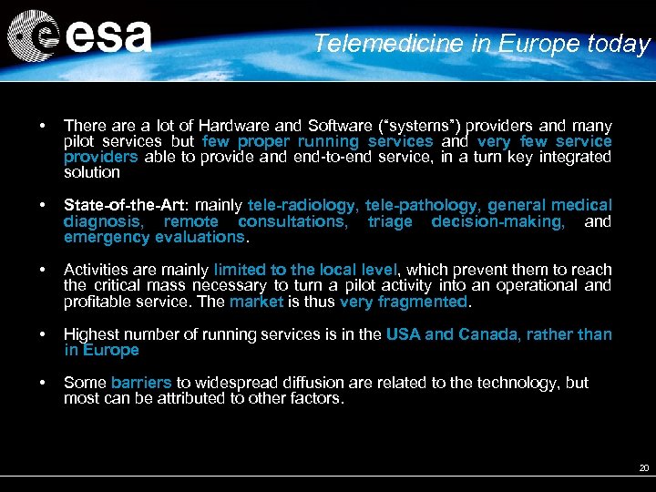 Telemedicine in Europe today • There a lot of Hardware and Software (“systems”) providers
