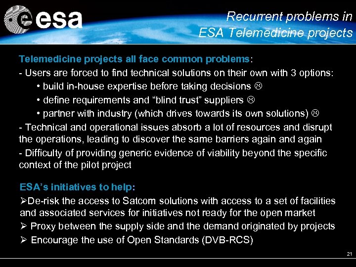 Recurrent problems in ESA Telemedicine projects all face common problems: - Users are forced