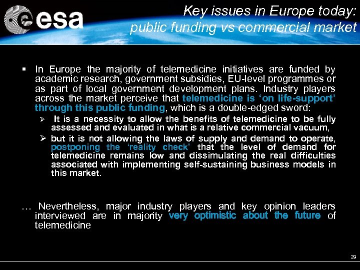 Key issues in Europe today: public funding vs commercial market In Europe the majority