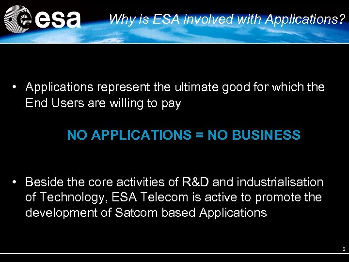 Why is ESA involved with Applications? • Applications represent the ultimate good for which
