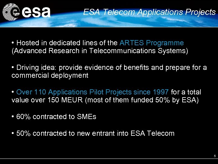 ESA Telecom Applications Projects • Hosted in dedicated lines of the ARTES Programme (Advanced