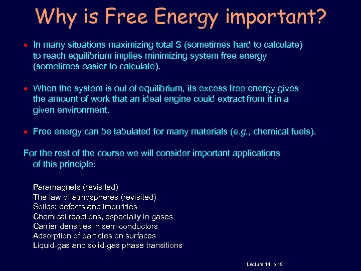 Why is Free Energy important? In many situations maximizing total S (sometimes hard to