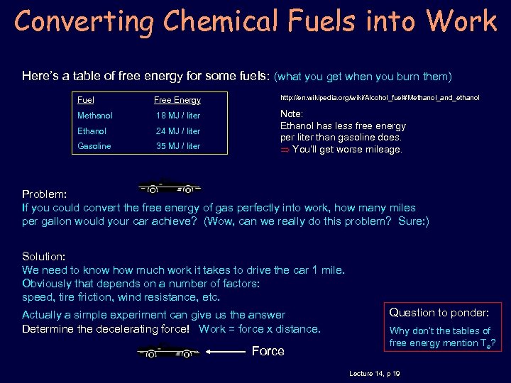 Converting Chemical Fuels into Work Here’s a table of free energy for some fuels: