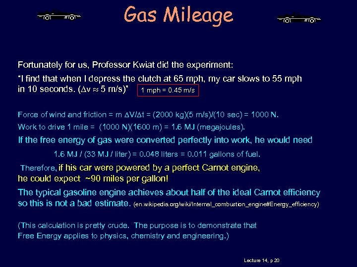 Gas Mileage Fortunately for us, Professor Kwiat did the experiment: “I find that when