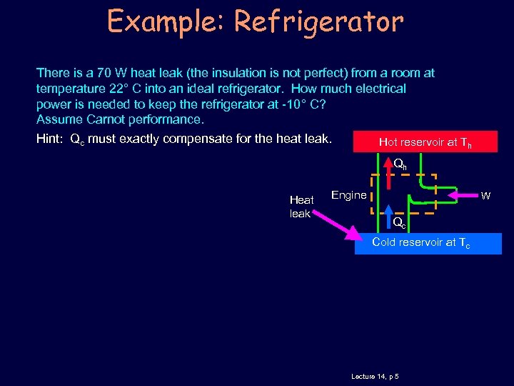 Example: Refrigerator There is a 70 W heat leak (the insulation is not perfect)