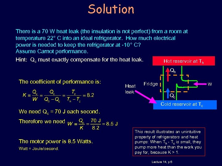 Solution There is a 70 W heat leak (the insulation is not perfect) from